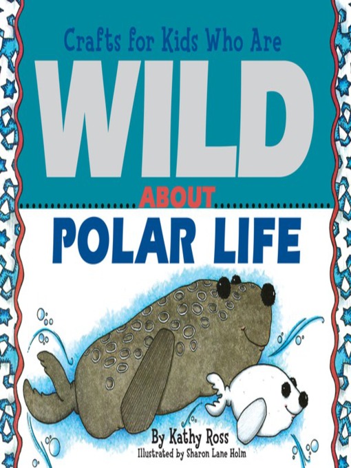 Title details for Crafts for Kids Who Are Wild About Polar Life by Kathy Ross - Available